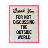Thank You For Not Discussing The Outside World sign