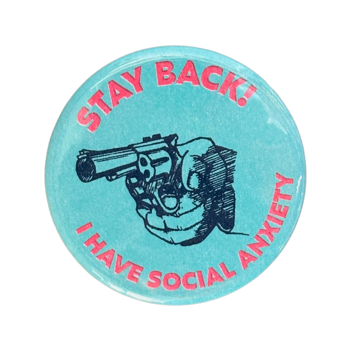 Stay Back! I Have Social Anxiety - Button – Prince Ink